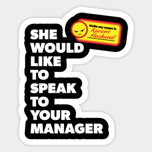 My Name is Karen's Husband and She Would Like to Speak with Your Manager Sticker